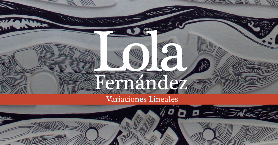 Exposición: Variaciones Lineales. Artista: Lola Fernández. 