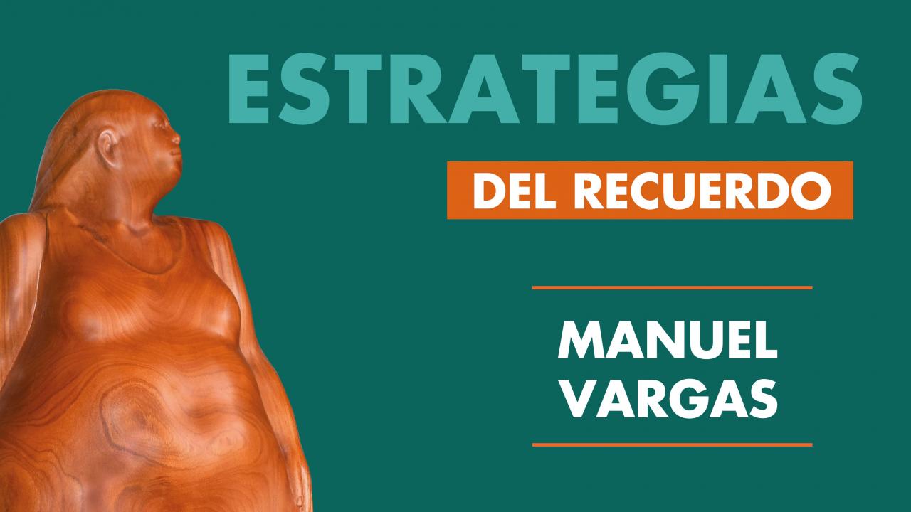 Imagen gráfica Estrategias del Recuerdo Manuel Vargas
