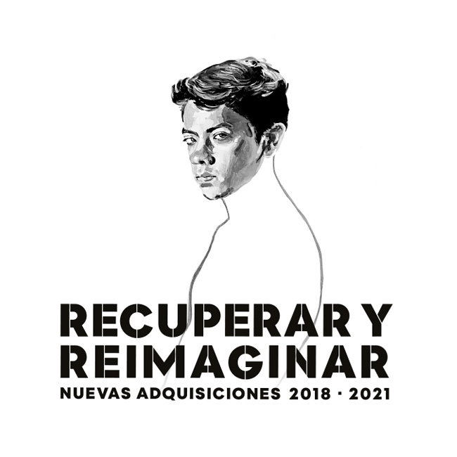 Portada exposición Recuperar y reimaginar: Nuevas adquisiciones 2018-2021