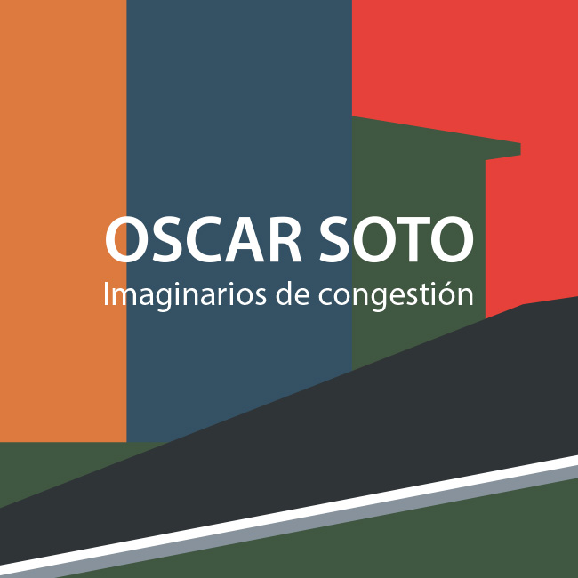 Portada exposición Oscar soto: Imaginarios de congestión