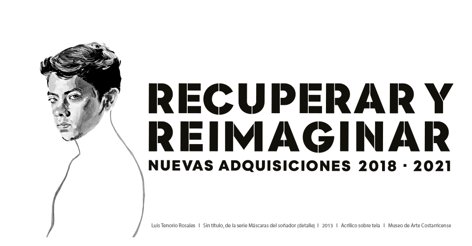 Imagen gráfica exposición Recuperar y reimaginar: Nuevas adquisiciones 2018-2021